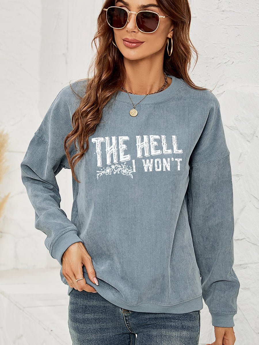 Round Neck Dropped Shoulder THE HELL I WON'T Graphic Sweatshirt